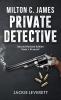 Milton C. James---Private Detective