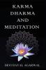 Karma Dharma and Meditation