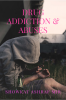 Drug ADDICTION &amp; ABUSES