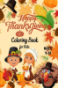 Happy Thanksgiving Coloring Book for Kids Ages 4-12 : A Collection of 50 Coloring Pages with Cute Thanksgiving Turkey Feast Pumpkins and More