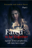 Fated to be Together: Part I : Against all the prophecies will their love reign?