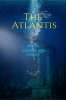 The Atlantis: Myths Legends and History