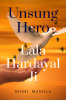 UNSUNG HERO # Lala Hardayal Ji : India's Freedom Struggle