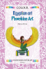 Colour Egyptian Art &amp; Phoenician Art : Colour World Culture Art Vol.-4