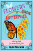 Flowers Butterflies &amp; Birds Coloring Book : Beautiful and Relaxing Activity Book for Women and Girls