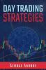 Day Trading Strategies: A Step-by-Step Guide for New Traders to Help Them Achieve Great Success and a Positive Return on Investment (ROI) in Just 19 Days! (2022 Crash Course for Beginners)