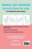 Animal Dot Marker Activity Book for kids For kindergarten girls and boys : Dot markers animal book with easy guided big dots for 2+ Age
