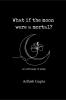 What if the moon were a mortal?