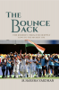 THE BOUNCE BACK : The journey from the deepest low's to the highest up's