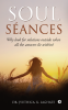 Soul Séances : Why Look For Solutions outside When All the Answers Lie Within?