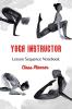 Yoga Instructor : Yoga Teacher Class Planner and Lesson Sequence Notebook