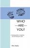 Who Are You? : A teenage guide to navigating life and tuning the noise.