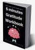 5 Minutes Gratitude Workbook : The Gratitude Journal for Daily Random Thankfulness (Happiness Every Day)