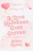 A Love Happened Over Coffee! : A Romantic Pocketstory!