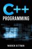 C++ Programming: A Beginner's Guide to Learning the Fundamentals of a Multi-Paradigm Programming Language and Getting Started with Data Management (2022 Crash Course)