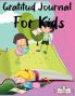 Gratitude journal for kids : Perfect for kids who need to express their gratitude this journal includes a variety of prompts.