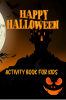 Happy Halloween Activity Book For Kids : Coloring and Activity Book For Toddlers and Kids