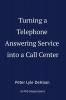 Turning a Telephone Answering Service into a Call Center