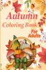 Autumn Coloring Book For Adults : Large Print Illustrations of Fall Season Simple and Bold Coloring for Adults to Relax and Stress Relief