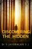 DISCOVERING THE HIDDEN : Short stories Anecdotes and Bible Reflections