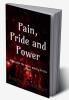 Pain Pride and Power