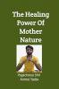 The Healing Power of Mother Nature