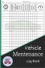 Vehicle Mentenance Log Book : Repair and Service Record Book for Automotive Service Oil Change Book and Auto Expense Diary | Journal for Cars Trucks  RV's  Motorcycle Engine Autolog | Driver...