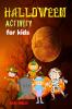 HALLOWEEN ACTIVITY FOR KIDS : Halloween Activity Book for Kids Ages 3-5 Fun Happy Halloween ActivitiesMazes Word Search Connect The Dots & Much More.