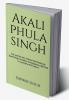 Akali Phula Singh : Why he is known as the 'Protector of the Sikh Faith'?