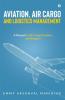 Aviation Air Cargo and Logistics Management: A Manual for Air Cargo Handlers and Shippers