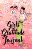 Girls Gratitude Journal : A Gratitude Journal for Cool Girls Ages 8+ with Fun Challenges and Motivational Quotes Coloring Pages
