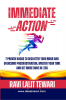 Immediate Action : 7 Proven Hacks to Declutter Your Mind & Overcome Procrastination Master Your Time & Get More Done in Less