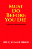 Must Do Before You Die : Learn Apply Record and Share
