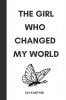 The Girl Who Changed My World : To someone who I thought existed only in my dreams