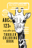 ABCs 123s and other fun Toddler Coloring Book : Have Fun with Numbers Letters Shapes Colors &amp; Animals