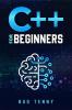 C++ for Beginners : A Step-by-Step Guide on C++ Programming Language Fundamentals with Practical Explanations (2022 Crash Course for All)