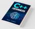 C++ for Beginners : A Step-by-Step Guide on C++ Programming Language Fundamentals with Practical Explanations (2022 Crash Course for All)