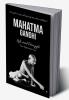 Mahatma Gandhi : Life and Struggle from Beginning to End