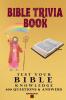 Bible Trivia Book : 800 Questions and Answers to Test Your Knowledge of the Good Book and to Sharpen Your Understanding of the Scripture | A Christian Bible Trivia Gift for Men Women or Teens
