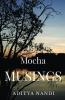 Mocha Musings : A Compilation of Short StoriesCharacter Sketches and descriptive essays