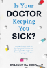 Is Your Doctor Keeping You Sick?