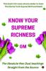 Know Your Supreme Richness : The Absolute Non-Dual teachings Straight from the Source