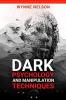 Dark Psychology and Manipulation Techniques The Ideal Guide to Understanding the Fundamentals of Manipulation and Mind Control Techniques Using Psychology to Influence People's Behavior (2022)