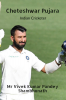 Cheteshwar Pujara : Indian Cricketer
