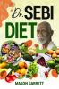 Dr. Sebi Diet : Official Dr. Sebi's Treatments for the Most Common Life-Changing Chronic Diseases Like Acne Asthma Hypertension and Polycystic Ovarian Syndrome (PCOS) (2022 Guide for Beginners)