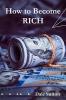How to Become Rich : Successful People's Habits and Secrets to Success (2022 Guide for Beginners)