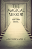 The Magical Mirror and other stories..
