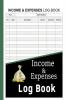 Income and Expenses Log Book : Daily Income Expense Tracking Log Book for Personal Finance | Cash Book Journal for Small Business with Organized Income and Expenses Records | Perfect as a Gift !