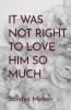 It Was Not Right To Love Him So Much