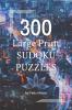 300 Large Print Sudoku Puzzles: Sudoku Book for Adults with Solutions | Easy Medium and Hard Sudoku Levels for Clever Kids Adults and Seniors